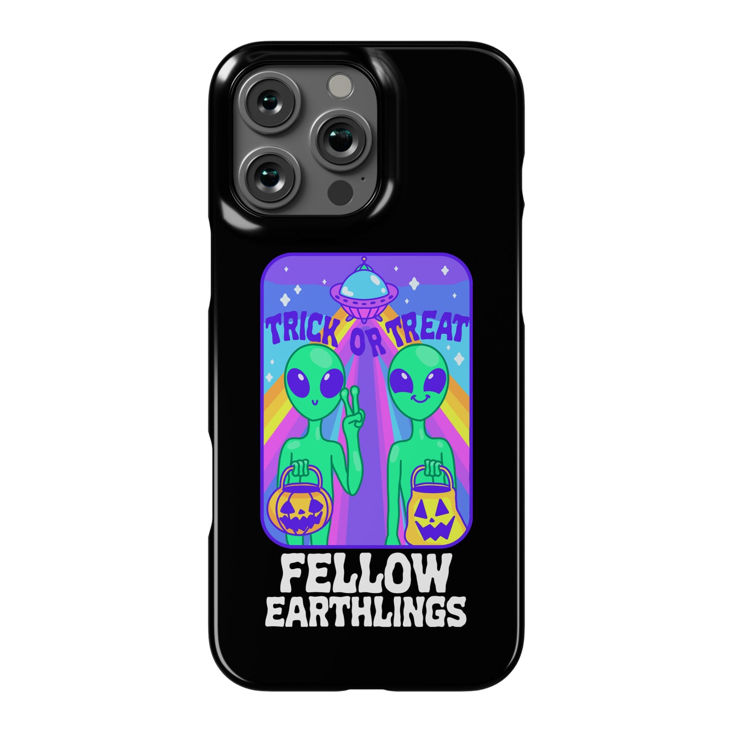 Trick Or Treat Fellow Earthlings Phone Case