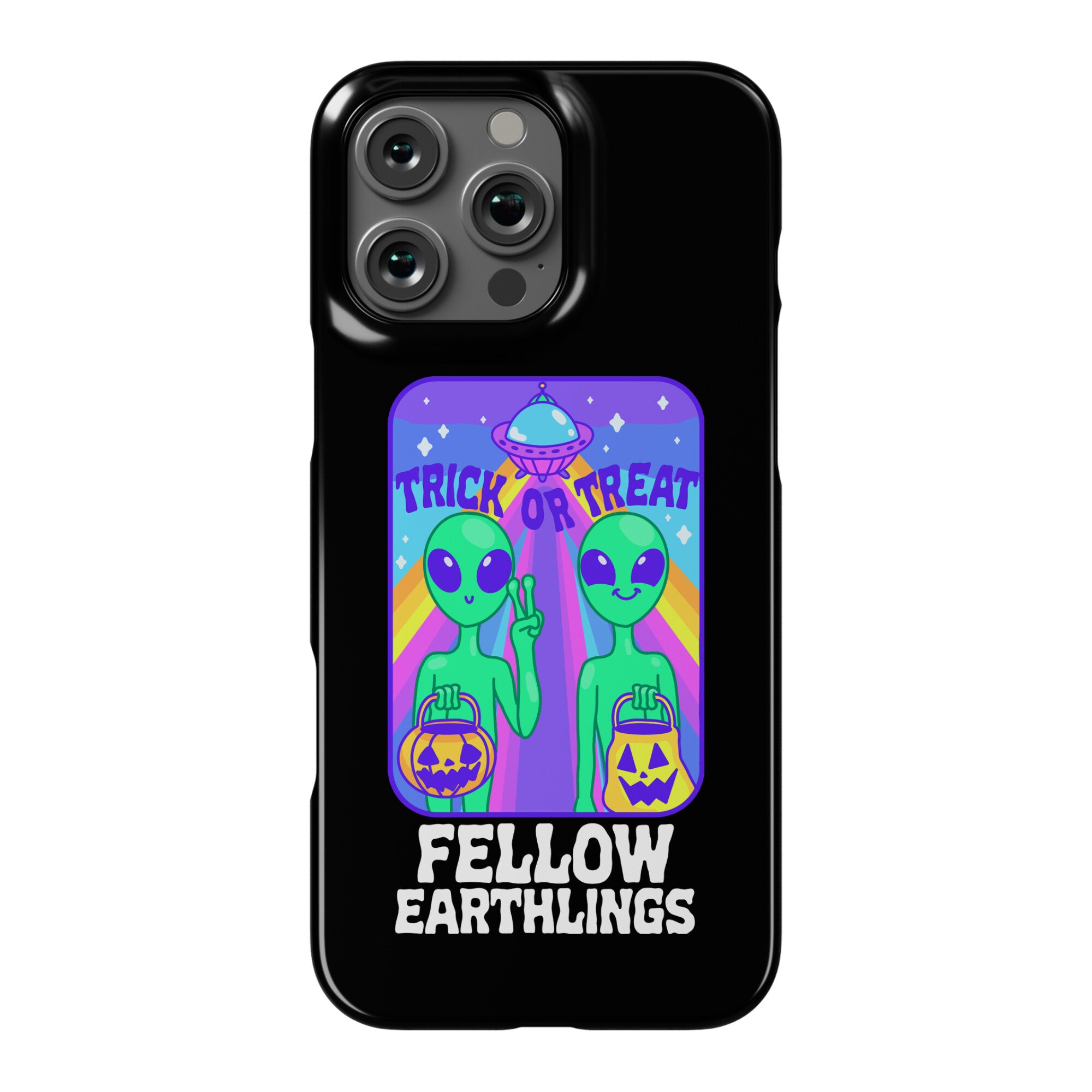 Trick Or Treat Fellow Earthlings Phone Case