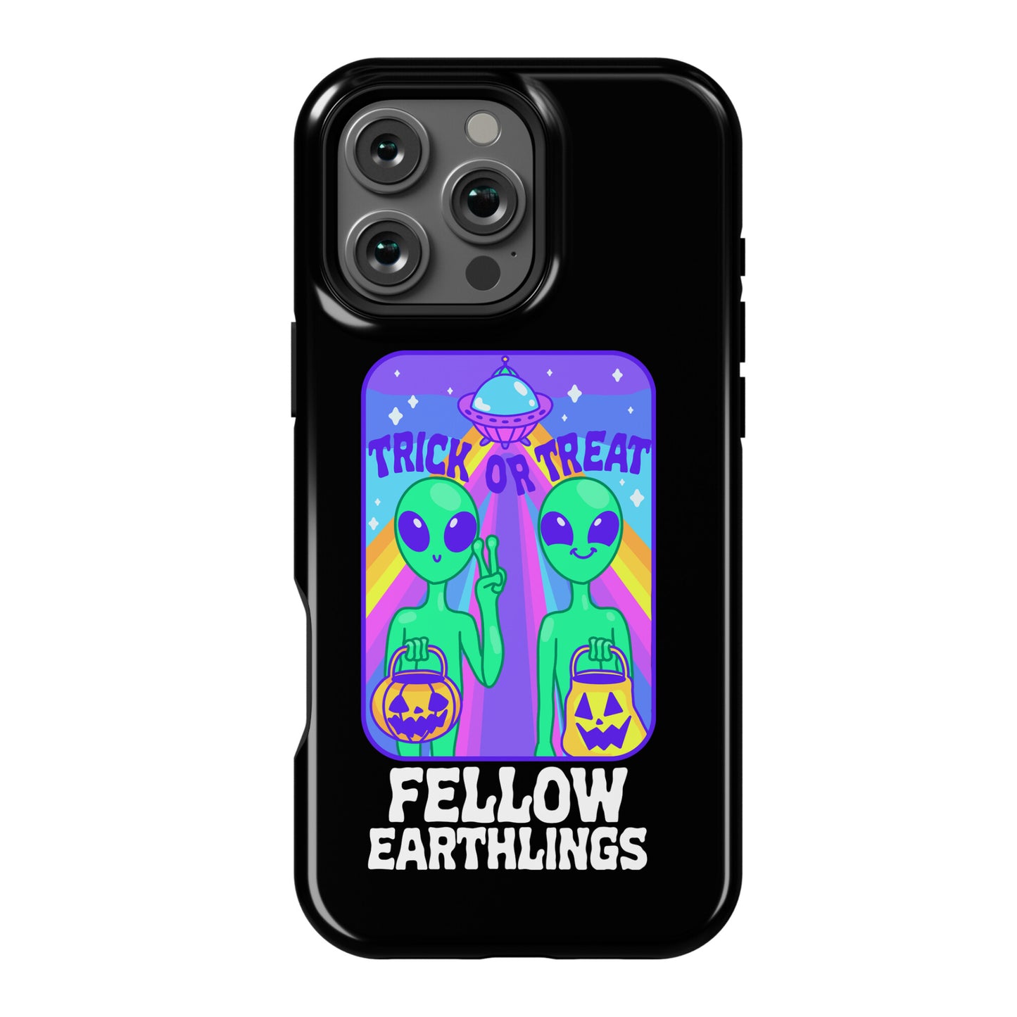 Trick Or Treat Fellow Earthlings Phone Case