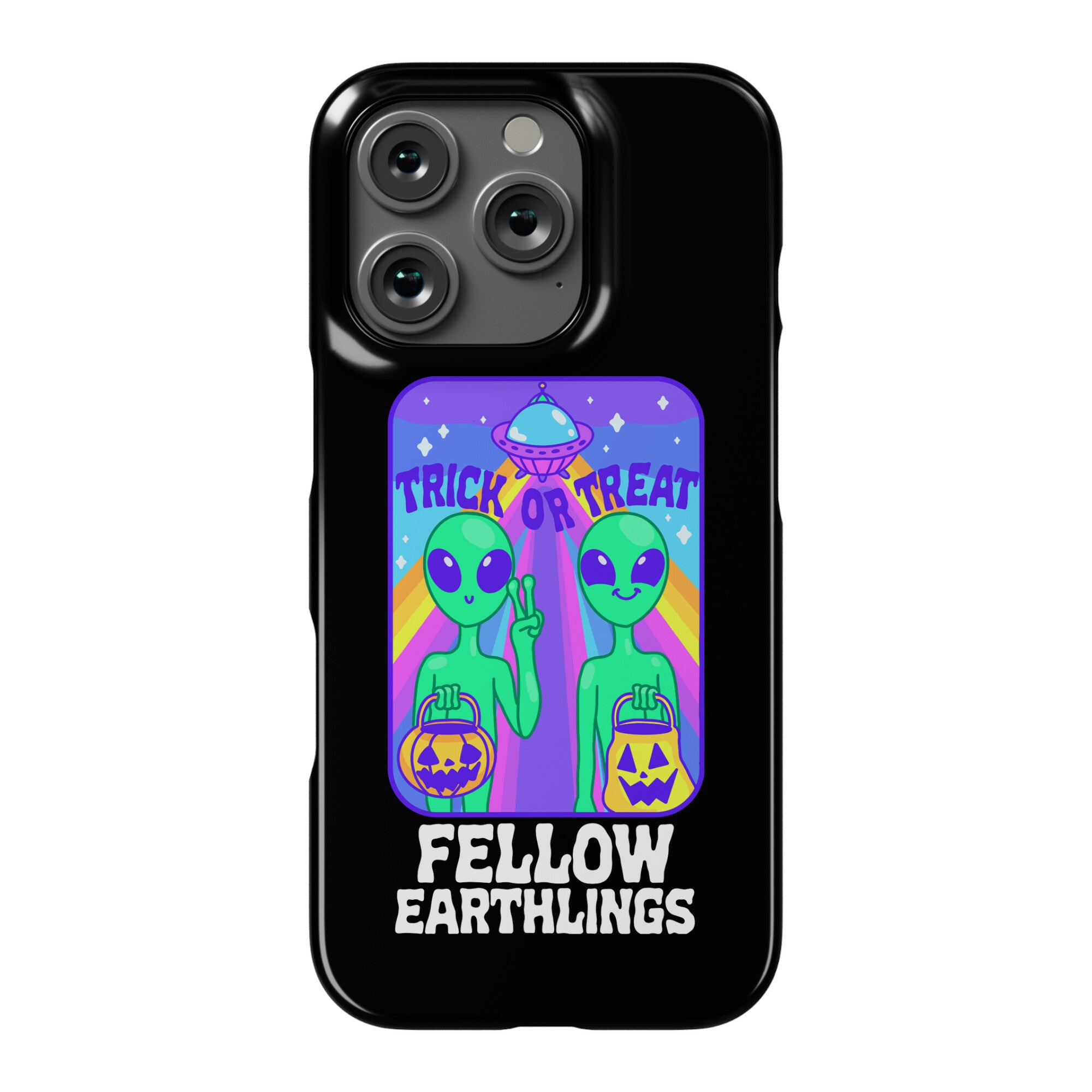 Trick Or Treat Fellow Earthlings Phone Case