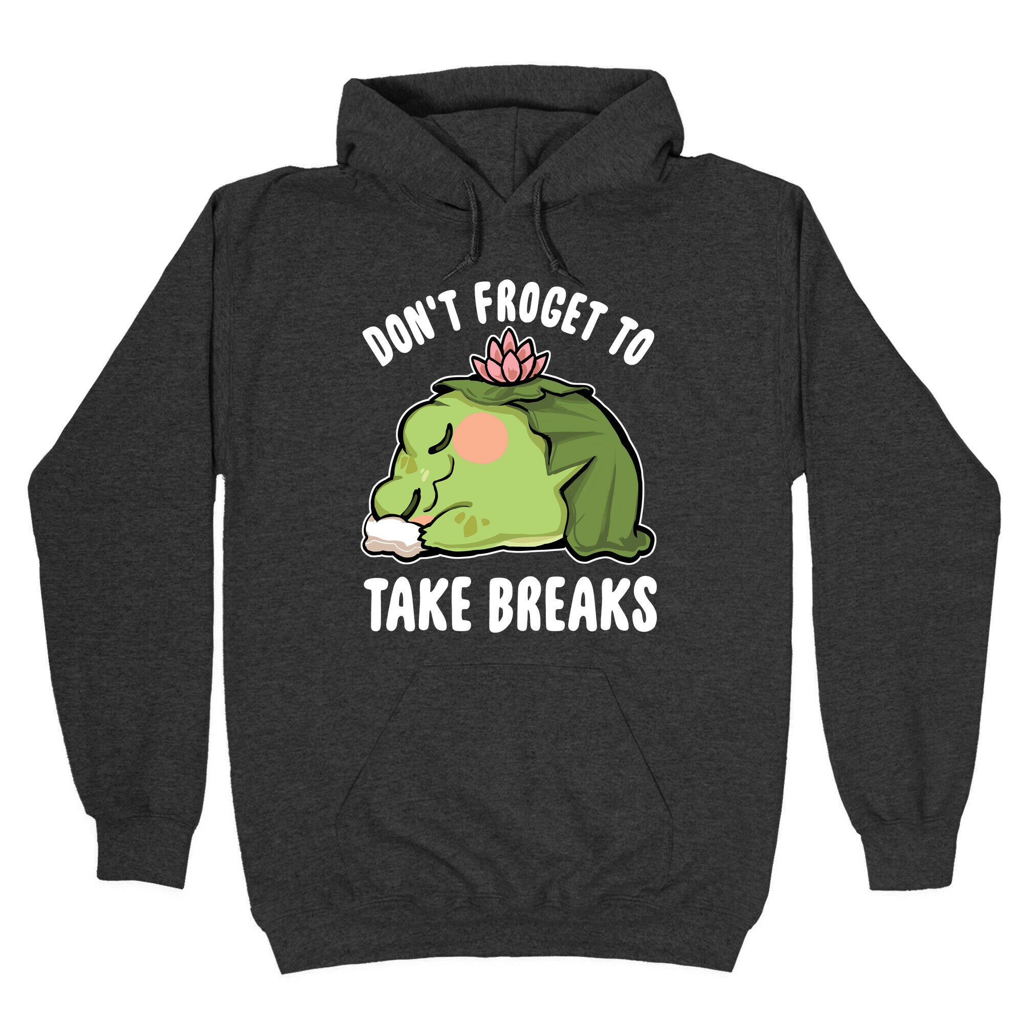 Don't Forget To Take Breaks Hoodie