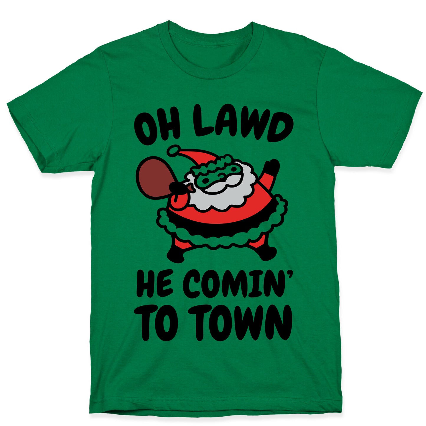 Oh Lawd He Comin' To Town Santa Parody T-Shirt