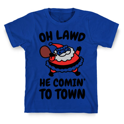 Oh Lawd He Comin' To Town Santa Parody T-Shirt