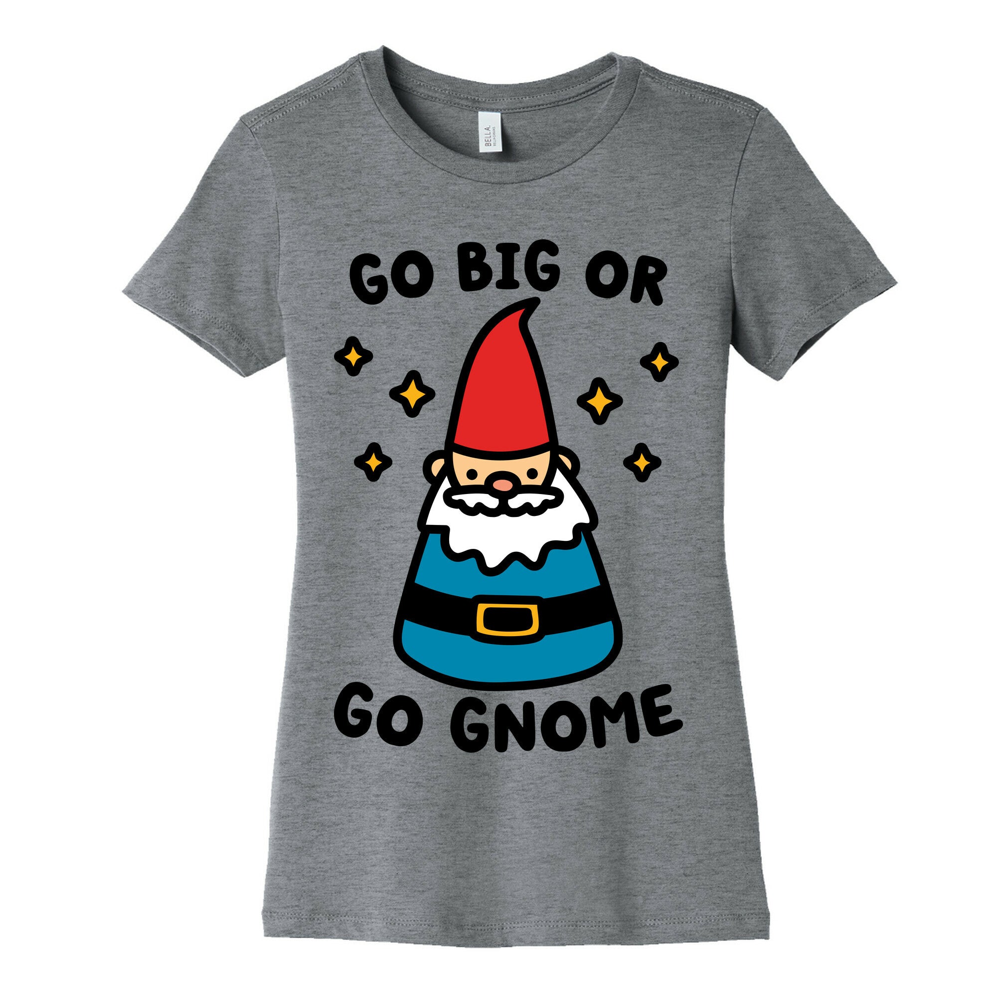 Go Big Or Go Gnome Women's Cotton Tee