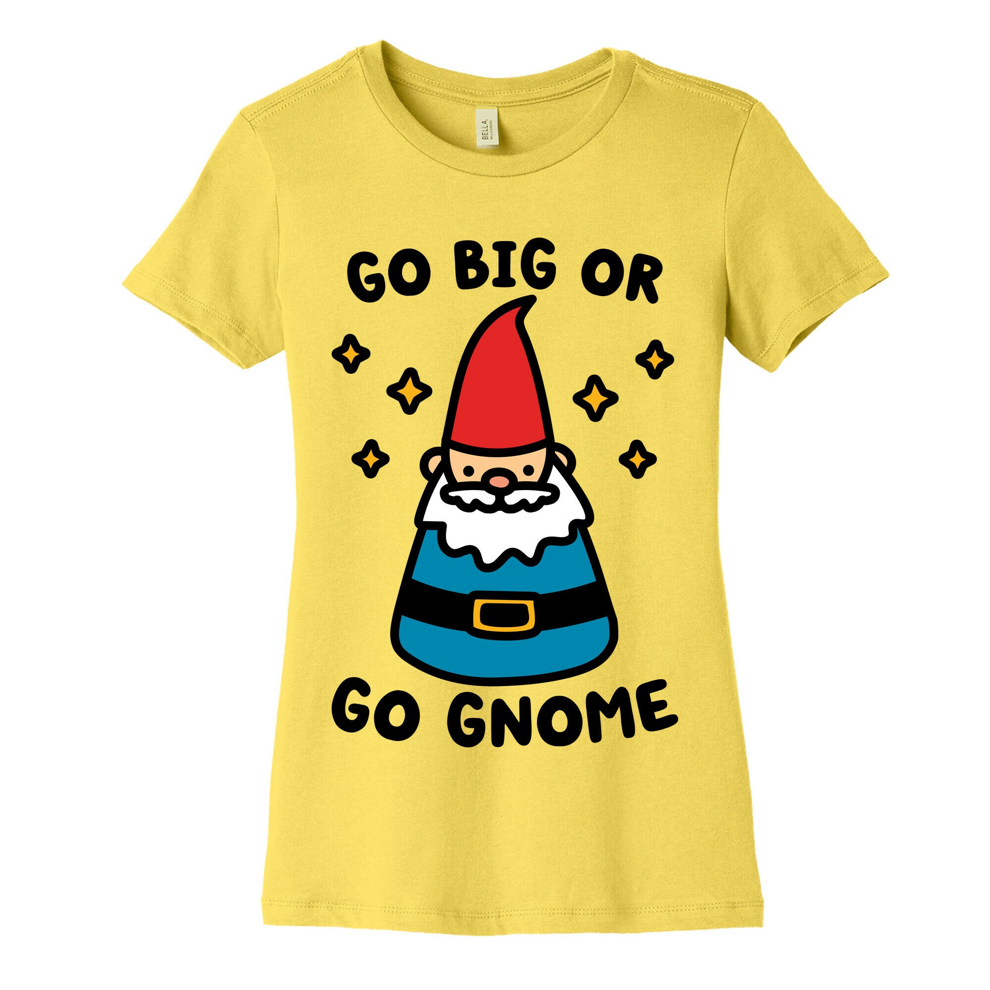 Go Big Or Go Gnome Women's Cotton Tee