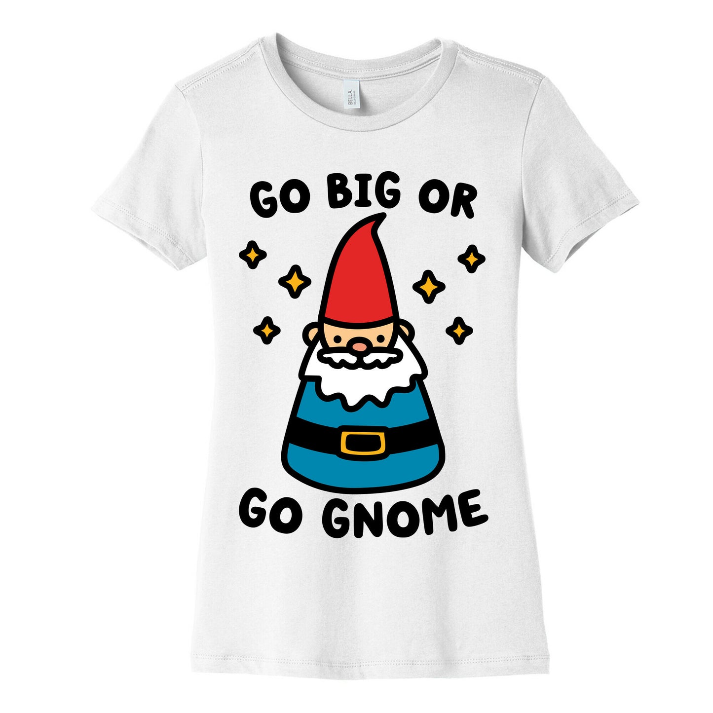 Go Big Or Go Gnome Women's Cotton Tee