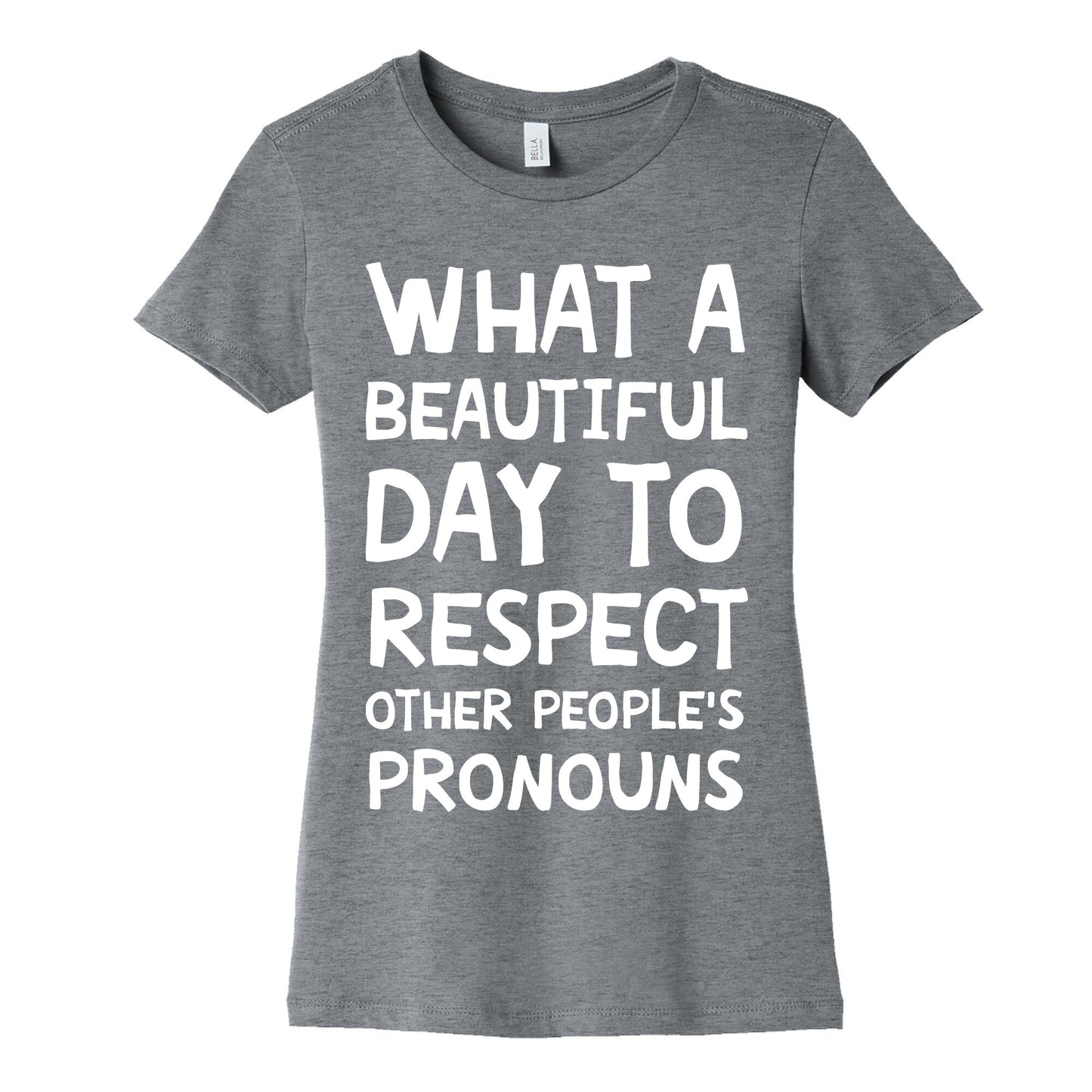 What A Beautiful Day To Respect Other People's Pronouns Women's Cotton Tee