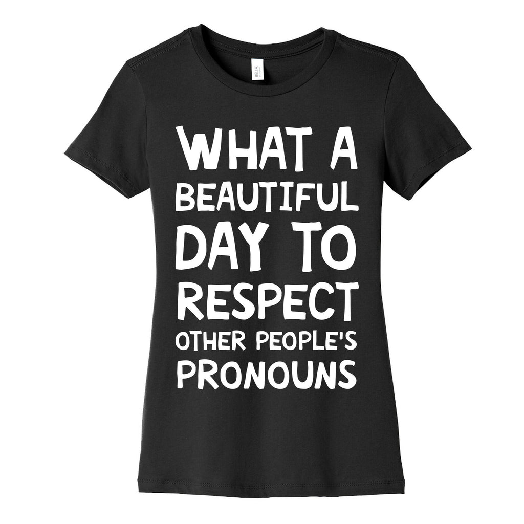 What A Beautiful Day To Respect Other People's Pronouns Women's Cotton Tee