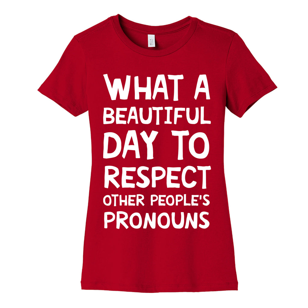What A Beautiful Day To Respect Other People's Pronouns Women's Cotton Tee
