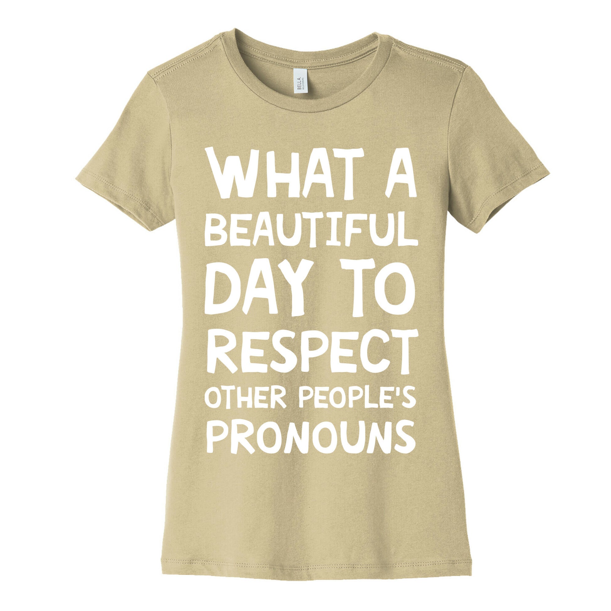 What A Beautiful Day To Respect Other People's Pronouns Women's Cotton Tee