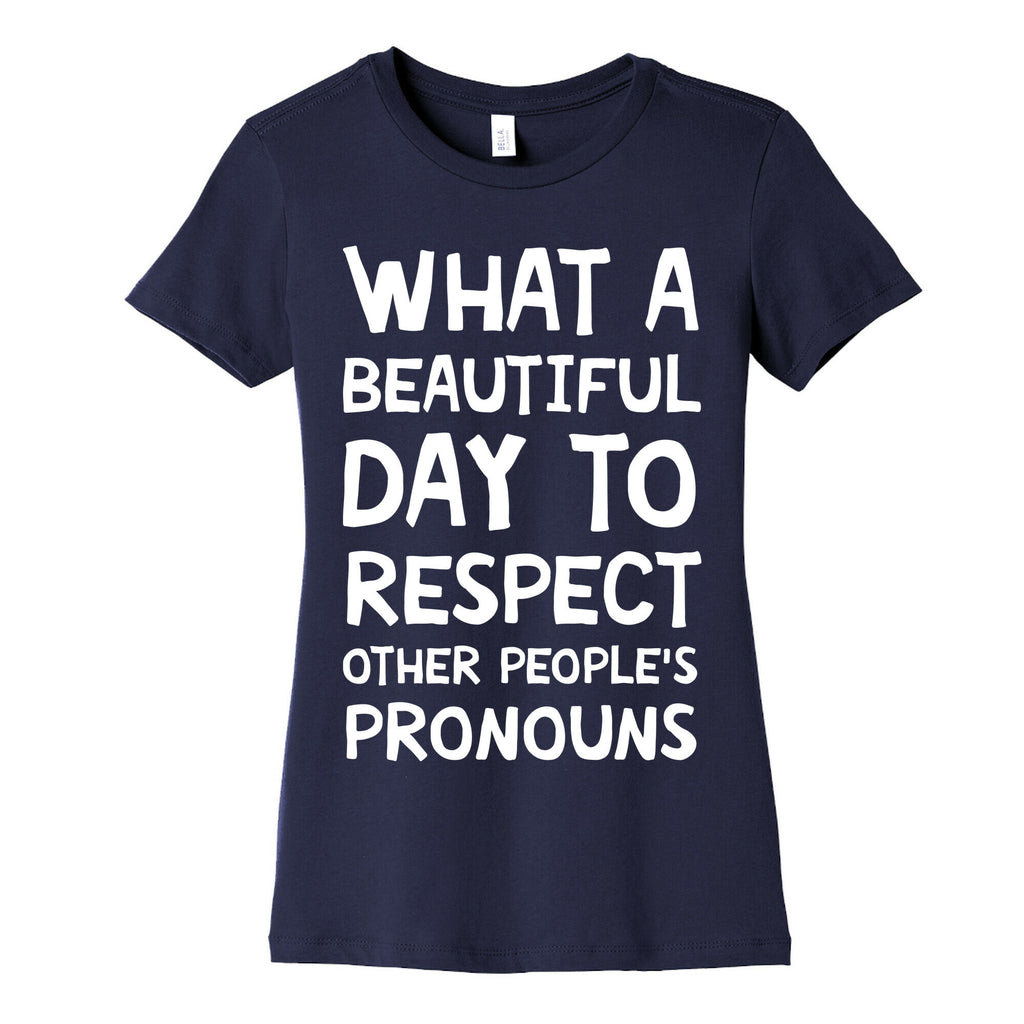 What A Beautiful Day To Respect Other People's Pronouns Women's Cotton Tee