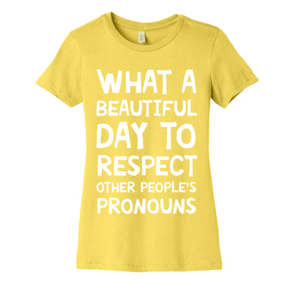 What A Beautiful Day To Respect Other People's Pronouns Women's Cotton Tee