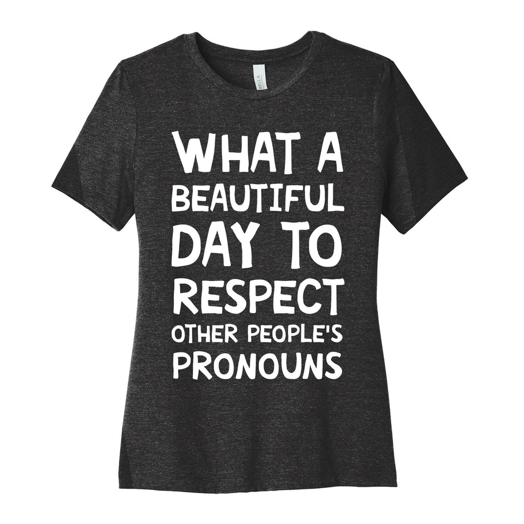 What A Beautiful Day To Respect Other People's Pronouns Women's Cotton Tee