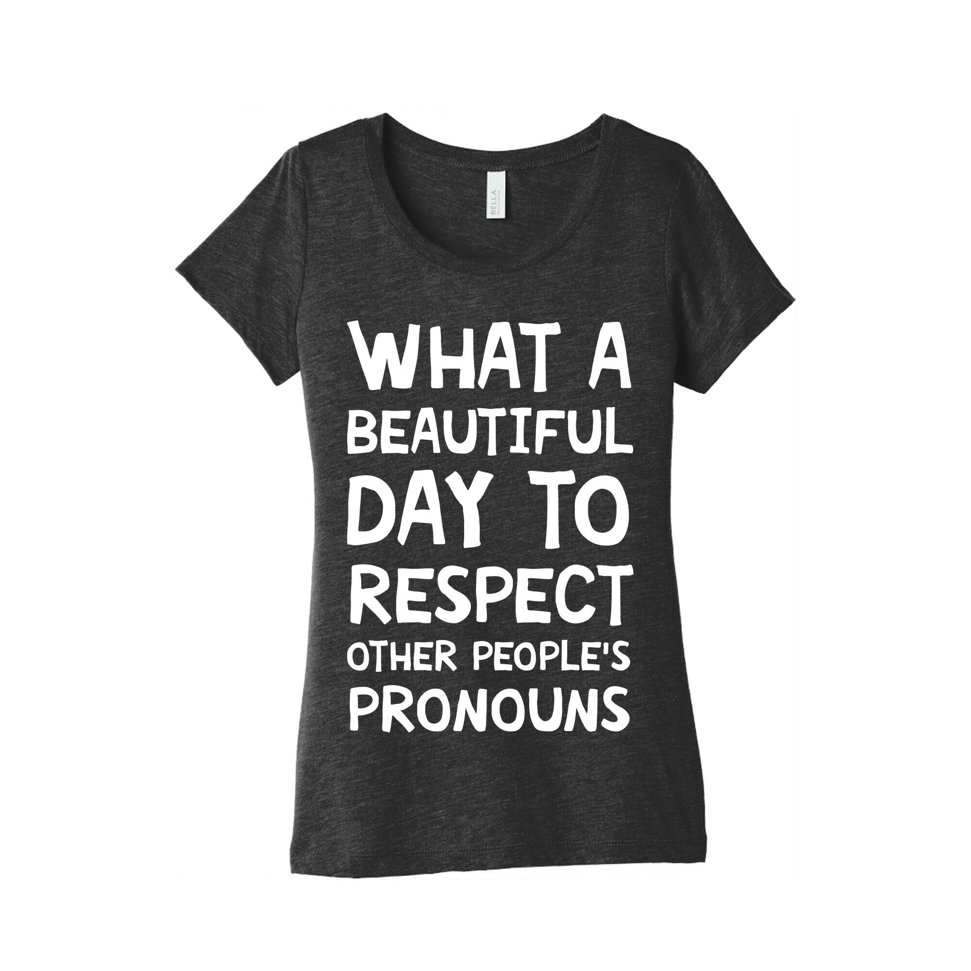 What A Beautiful Day To Respect Other People's Pronouns Women's Triblend Tee