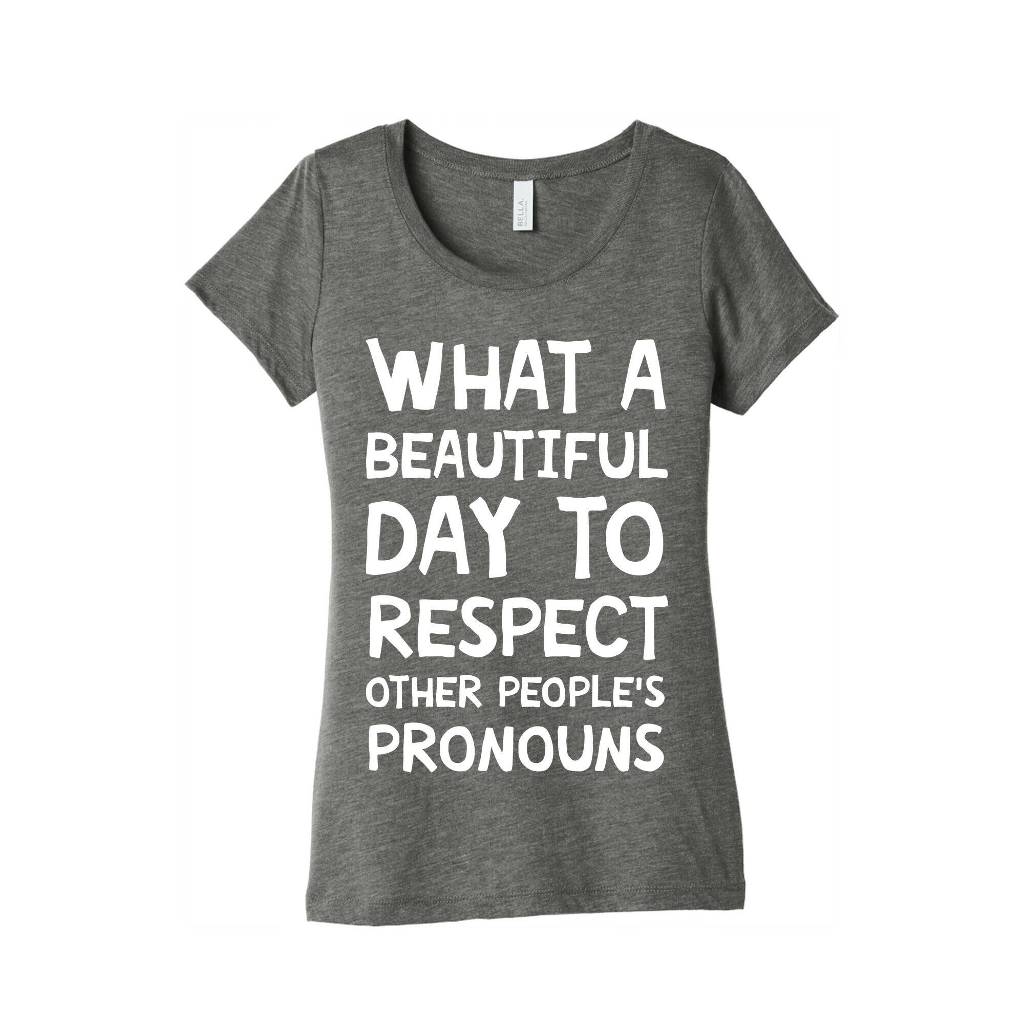 What A Beautiful Day To Respect Other People's Pronouns Women's Triblend Tee