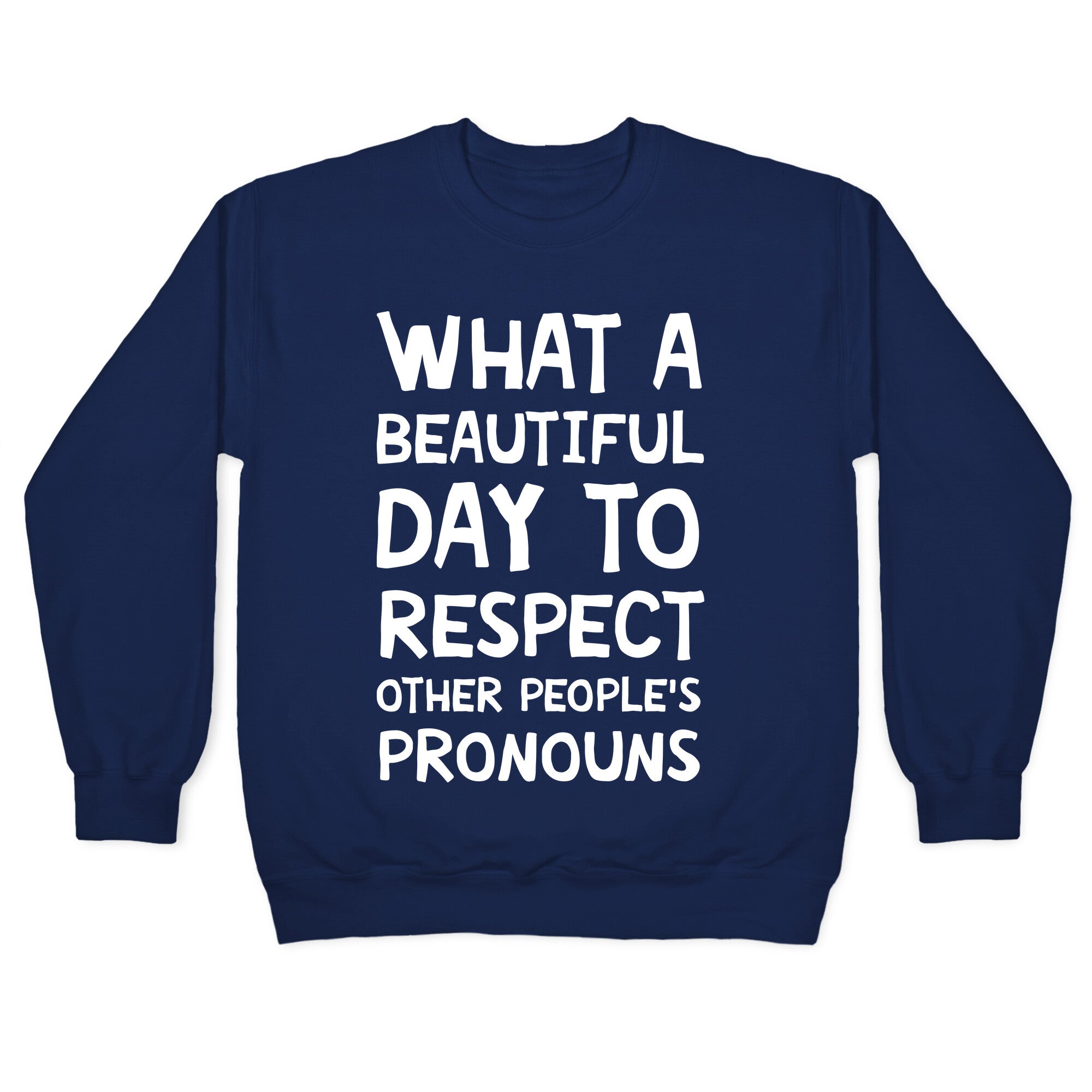What A Beautiful Day To Respect Other People's Pronouns Crewneck Sweatshirt