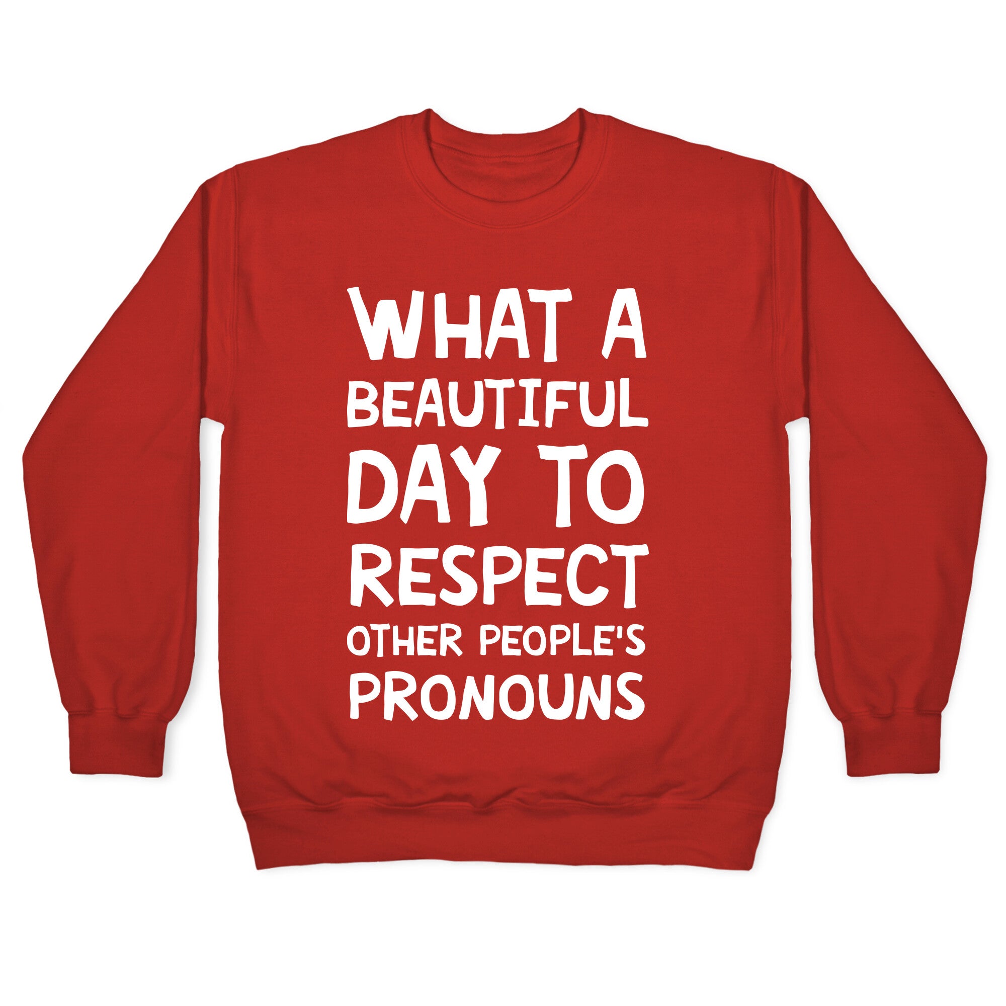 What A Beautiful Day To Respect Other People's Pronouns Crewneck Sweatshirt