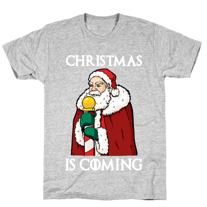 Christmas is Coming T-Shirt