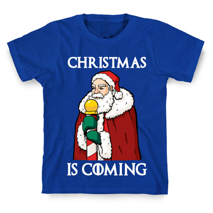 Christmas is Coming T-Shirt
