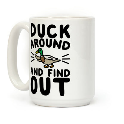 Duck Around And Find Out Coffee Mug