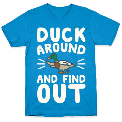 Duck Around And Find Out T-Shirt
