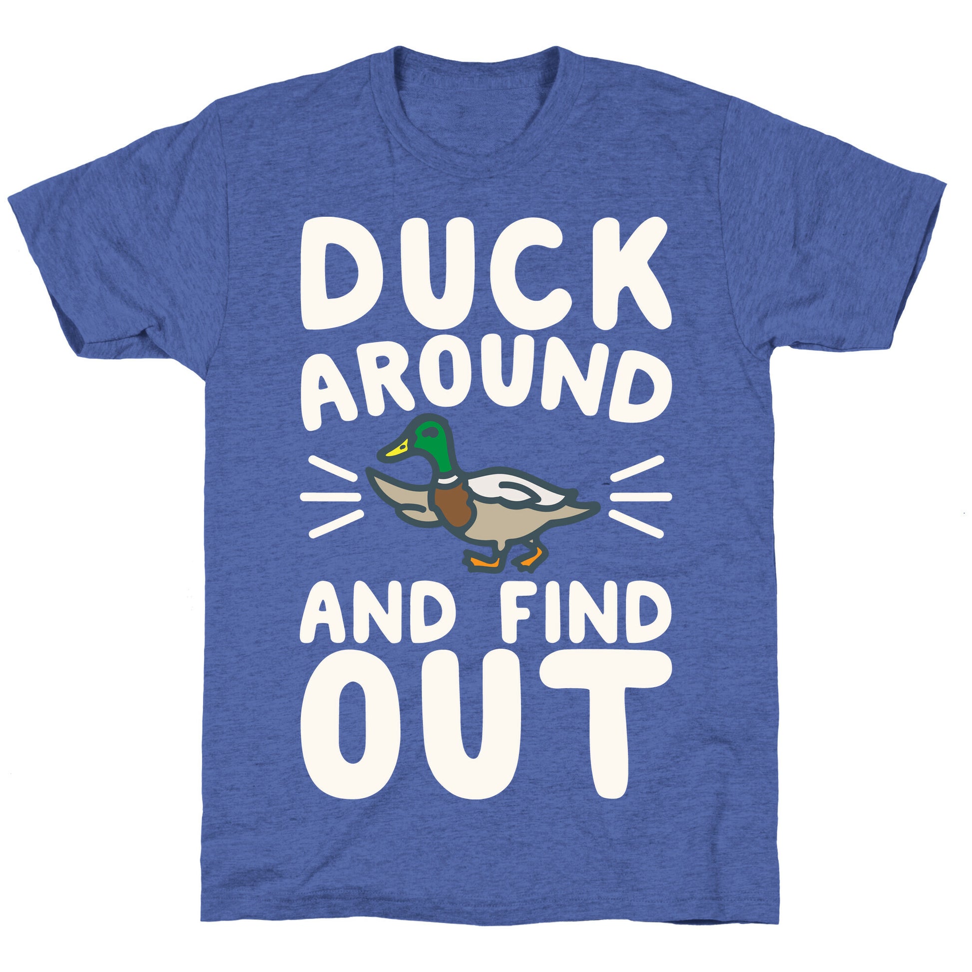 Duck Around And Find Out Unisex Triblend Tee