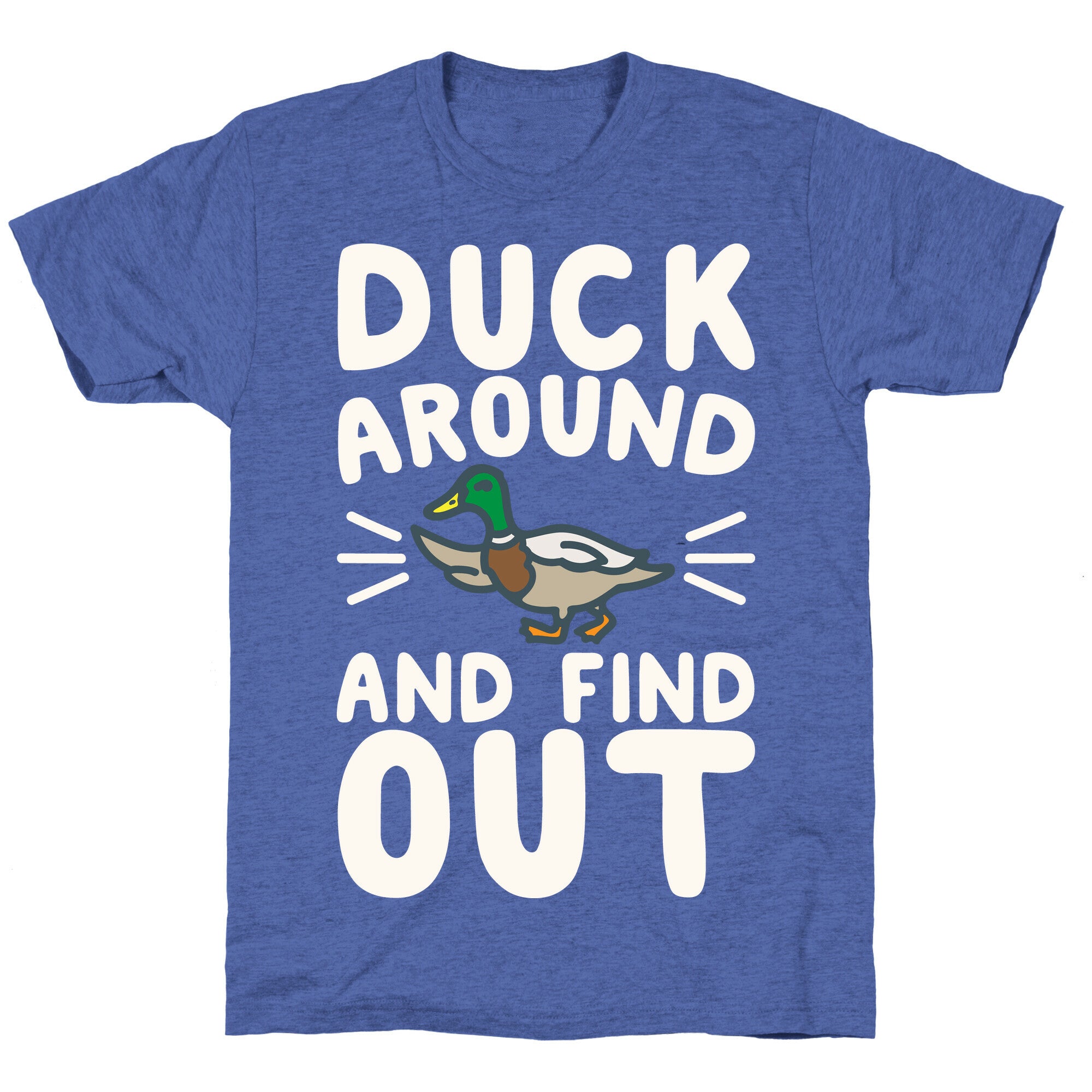 Duck Around And Find Out Unisex Triblend Tee