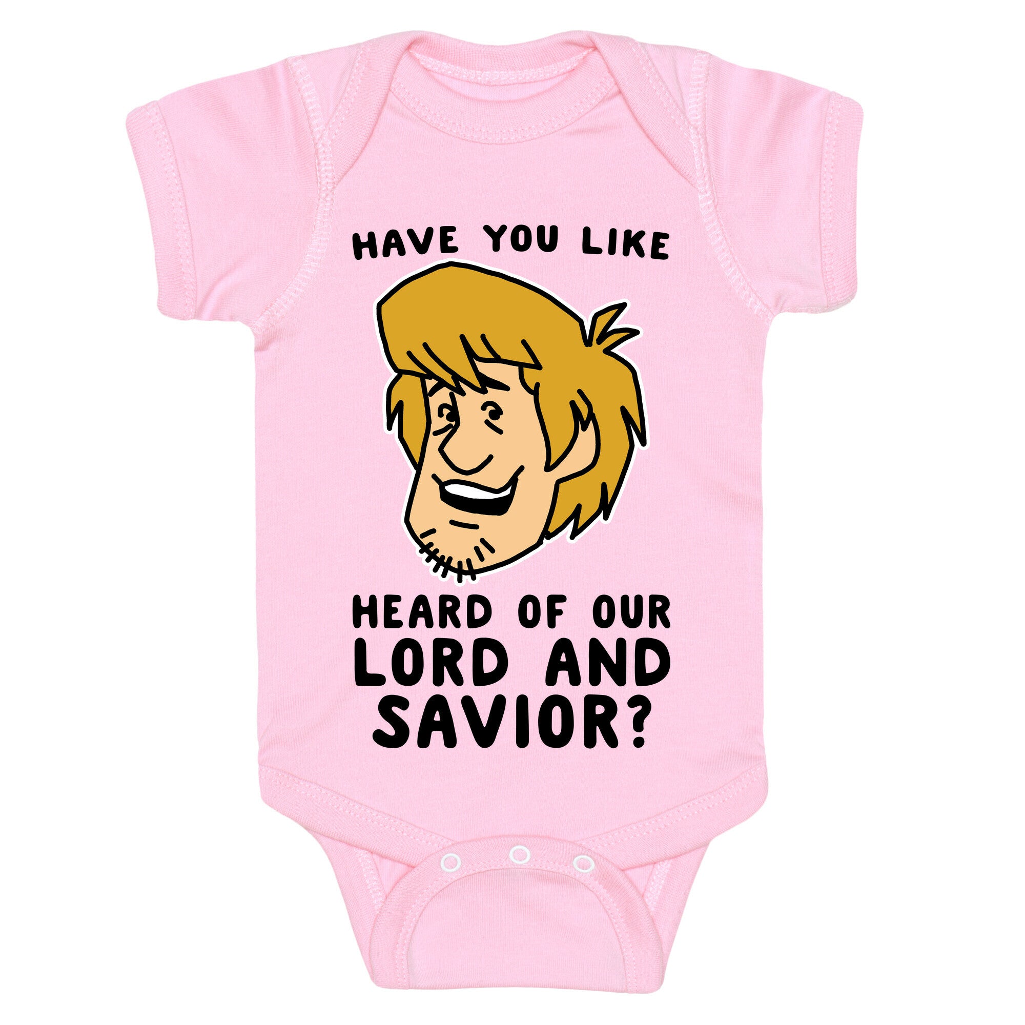 Have You Like Heard of Our Lord and Savior - Shaggy Baby One Piece