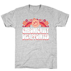 Chronically Disappointed T-Shirt