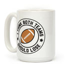 I Think Both Teams Should Lose (Football) Coffee Mug