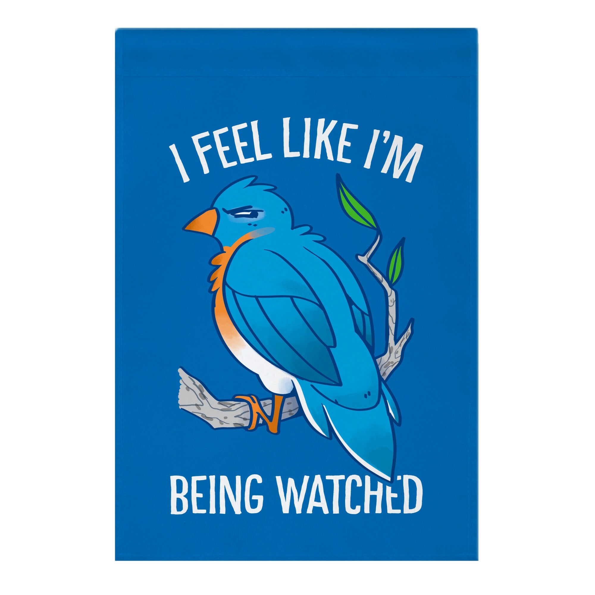 I Feel Like I'm Being Watched Garden Flag