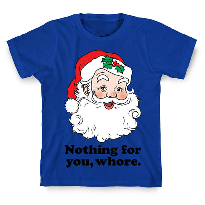 Nothing For You, Whore T-Shirt