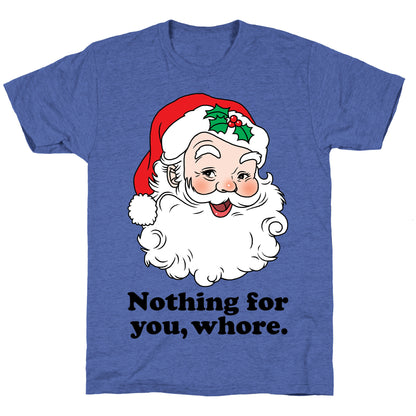 Nothing For You, Whore Unisex Triblend Tee