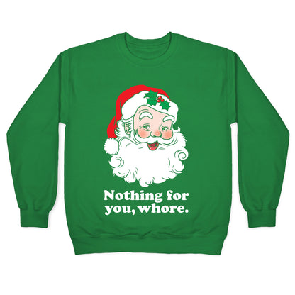 Nothing For You, Whore Crewneck Sweatshirt