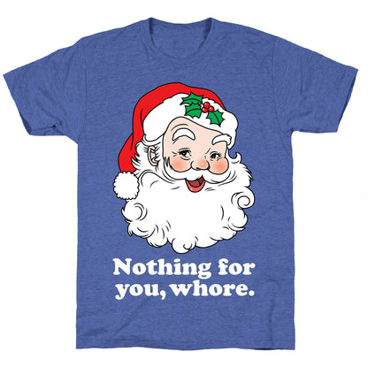 Nothing For You, Whore Unisex Triblend Tee