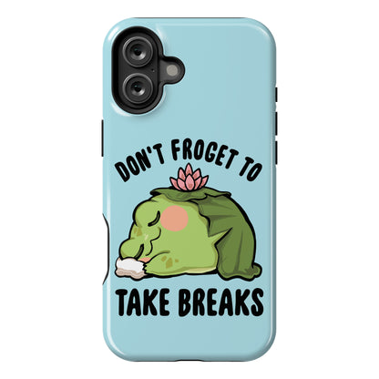 Don't Froget To Take Breaks Phone Case