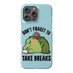 Don't Froget To Take Breaks Phone Case
