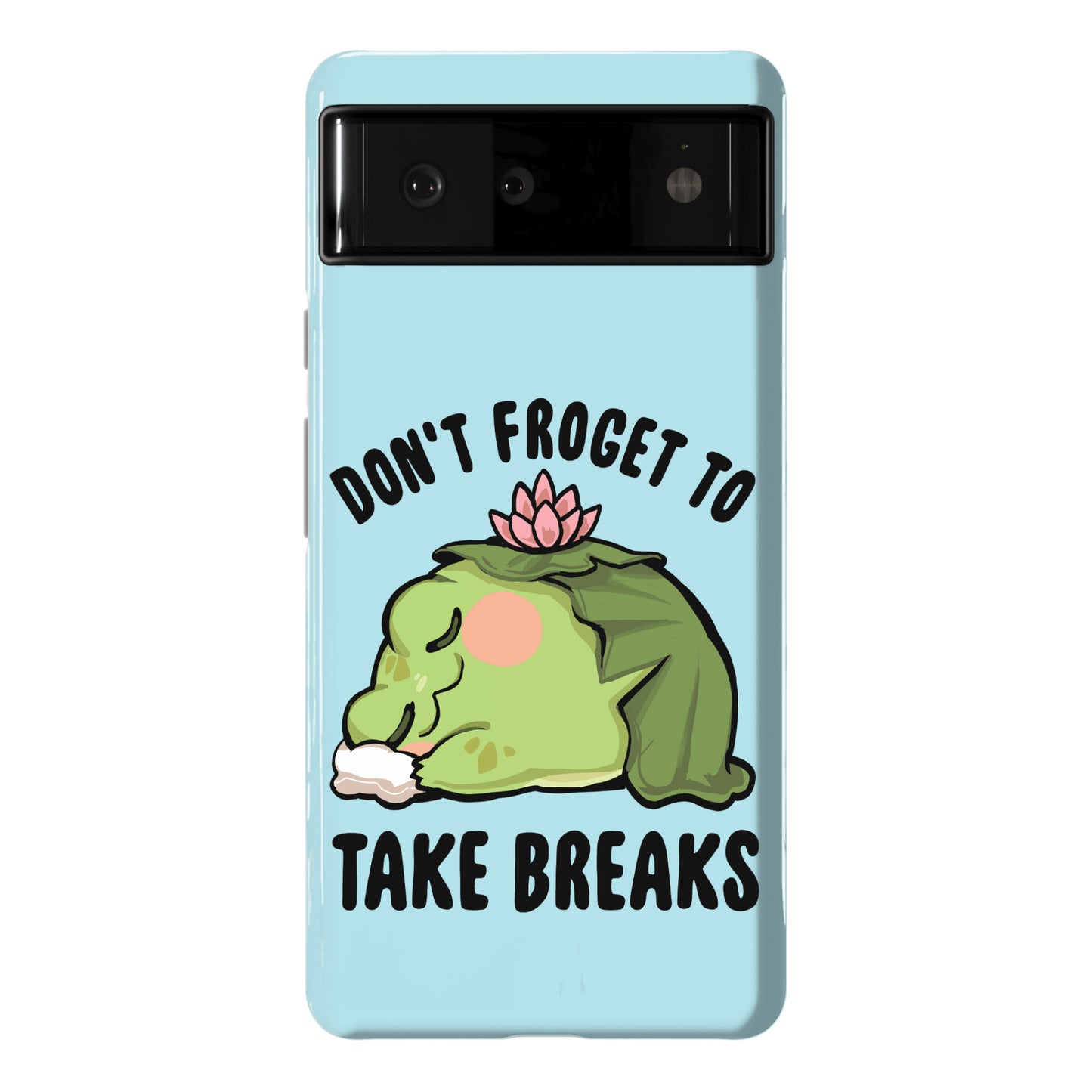 Don't Froget To Take Breaks Phone Case