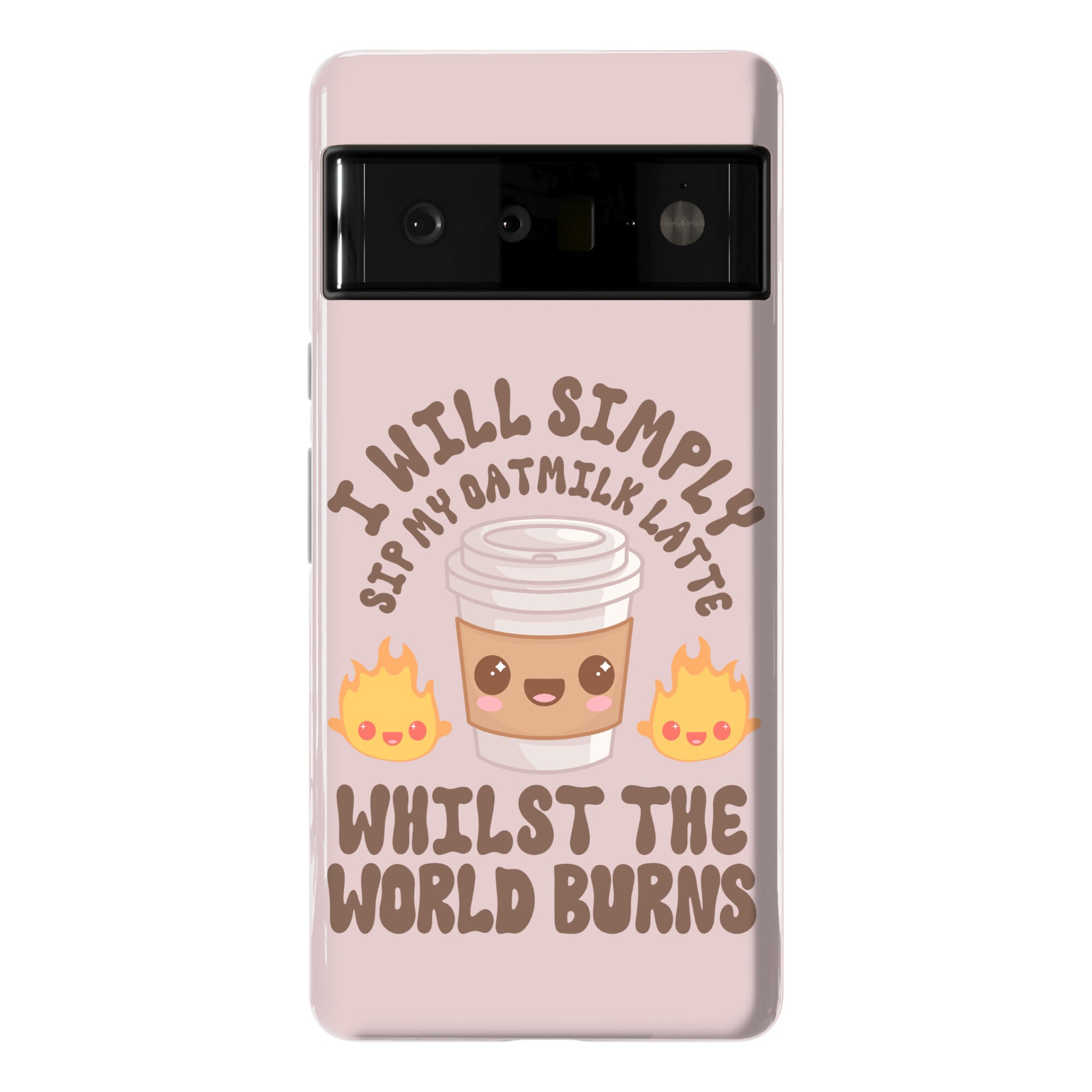 I Will Simply Sip my Oat Milk Latte Whilst the World Burns Phone Case