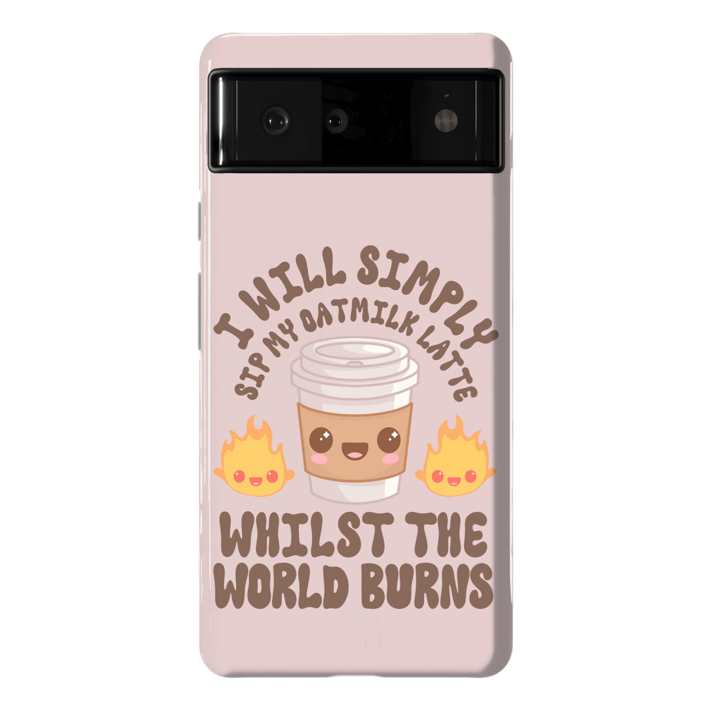 I Will Simply Sip my Oat Milk Latte Whilst the World Burns Phone Case