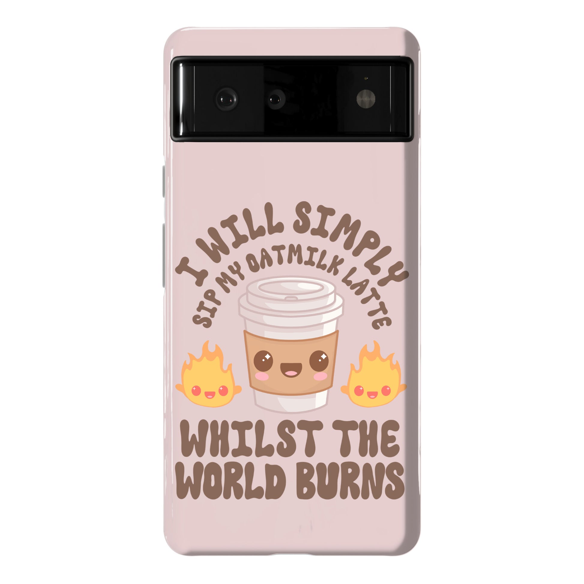 I Will Simply Sip my Oat Milk Latte Whilst the World Burns Phone Case