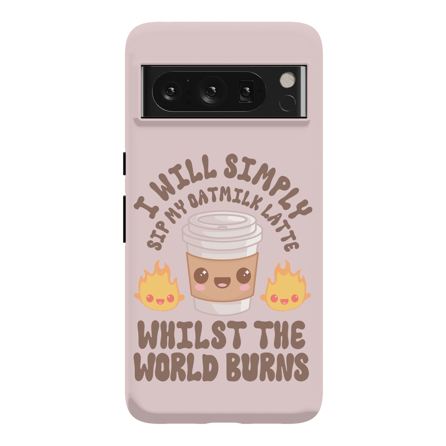 I Will Simply Sip my Oat Milk Latte Whilst the World Burns Phone Case