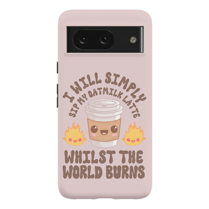 I Will Simply Sip my Oat Milk Latte Whilst the World Burns Phone Case