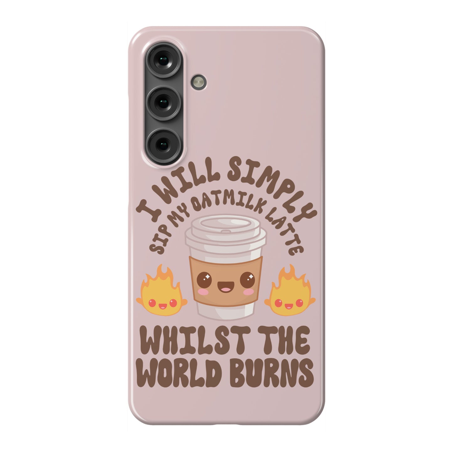 I Will Simply Sip my Oat Milk Latte Whilst the World Burns Phone Case