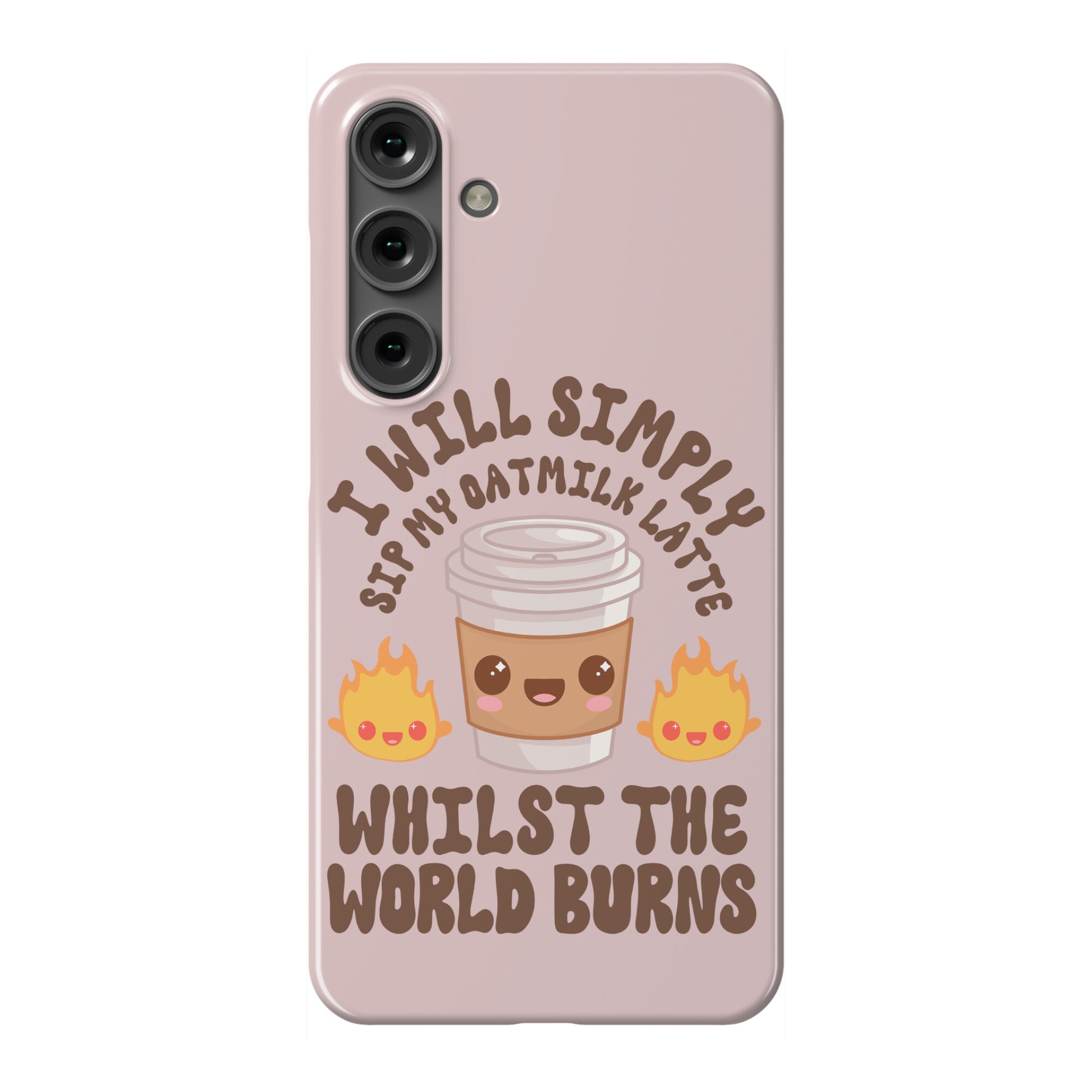 I Will Simply Sip my Oat Milk Latte Whilst the World Burns Phone Case