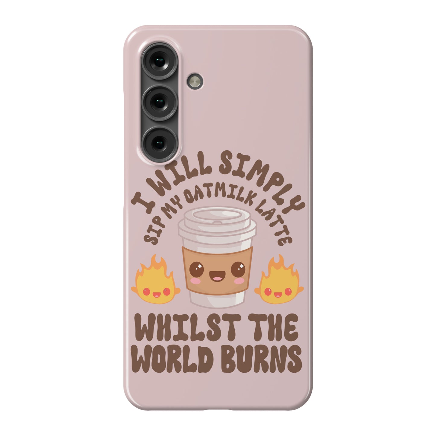 I Will Simply Sip my Oat Milk Latte Whilst the World Burns Phone Case