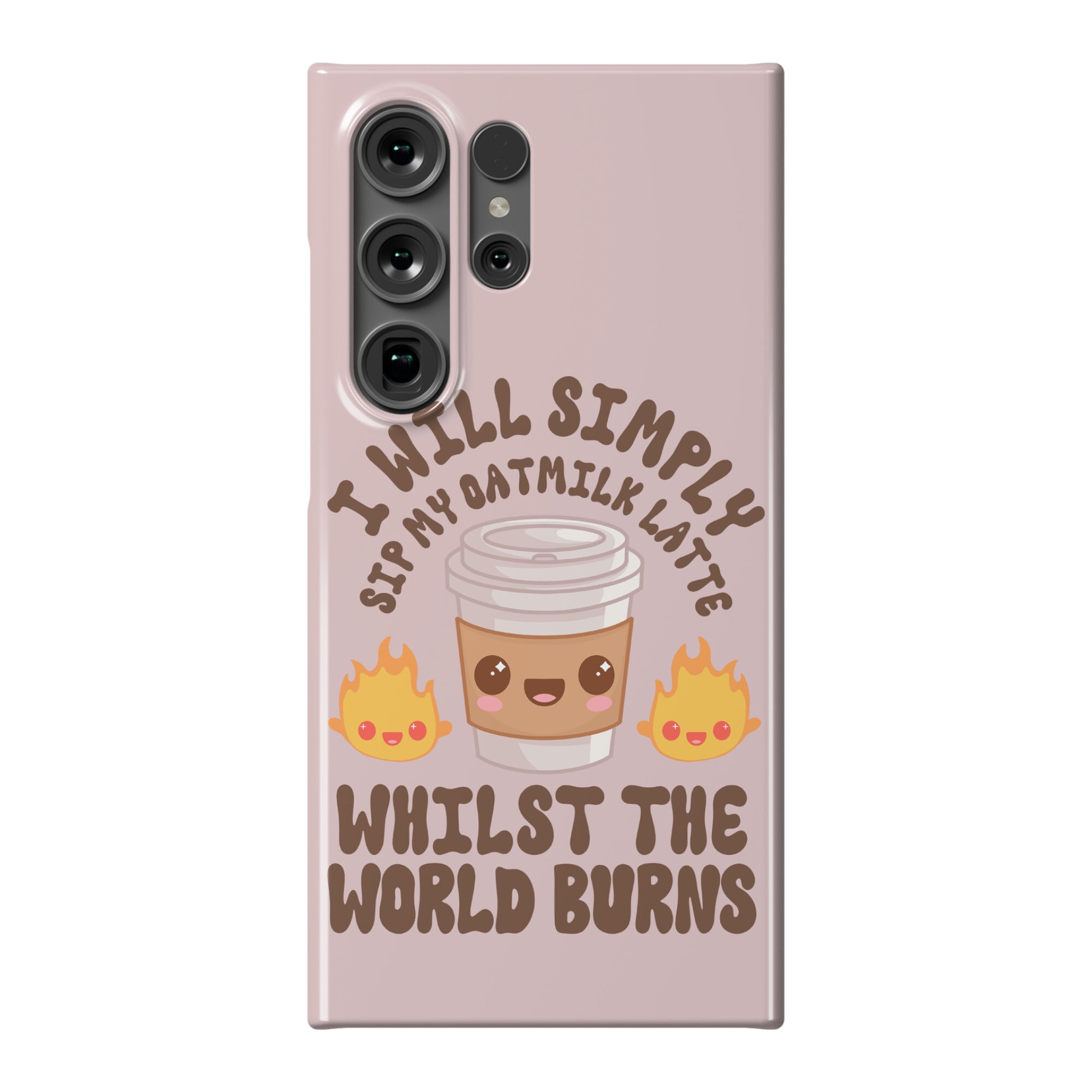 I Will Simply Sip my Oat Milk Latte Whilst the World Burns Phone Case