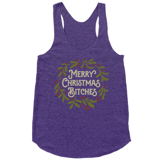 Merry Christmas Bitches  Racerback Tank