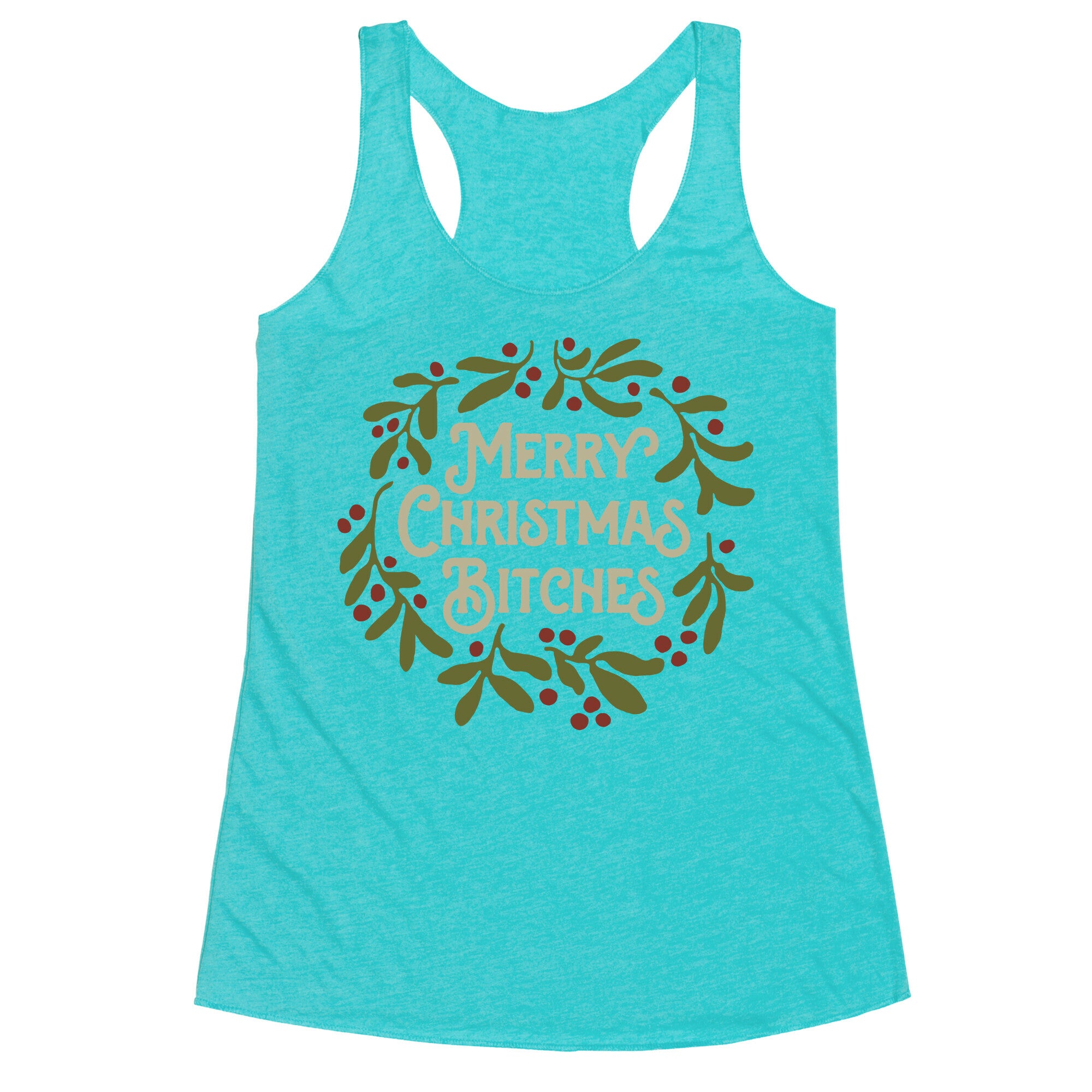 Merry Christmas Bitches  Racerback Tank