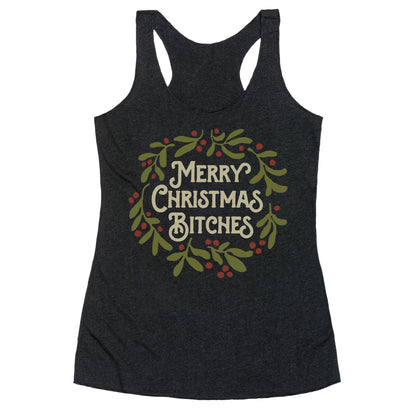 Merry Christmas Bitches  Racerback Tank